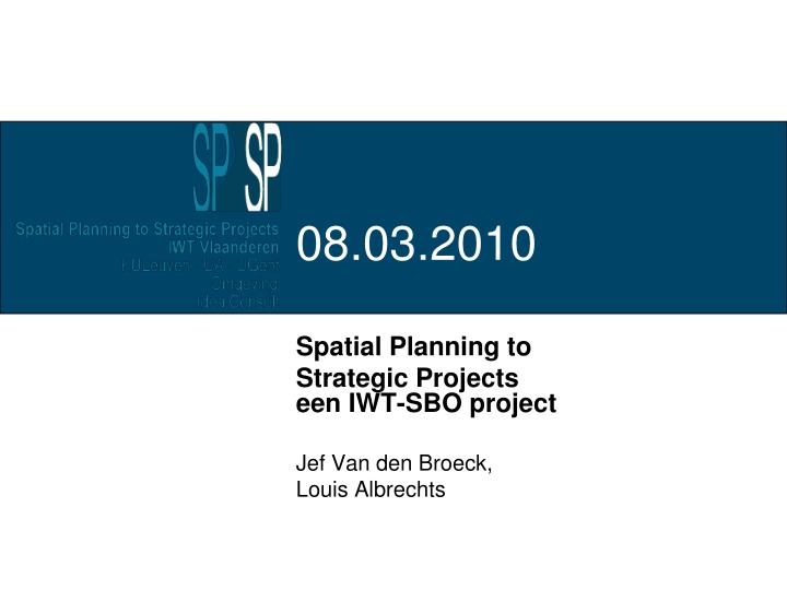 spatial planning to strategic projects een iwt sbo project jef van den broeck louis albrechts