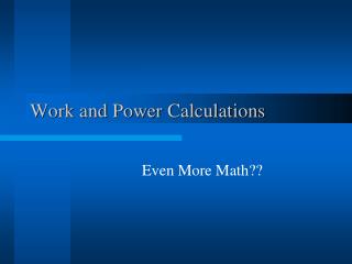 Work and Power Calculations