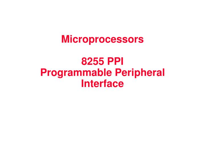 microprocessor s 8255 ppi programmable peripheral i nterfac e