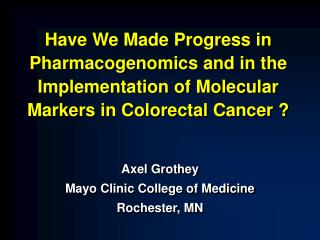 Axel Grothey Mayo Clinic College of Medicine Rochester, MN