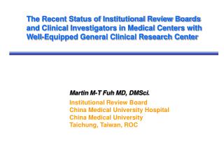 Martin M-T Fuh MD, DMSci. Institutional Review Board China Medical University Hospital