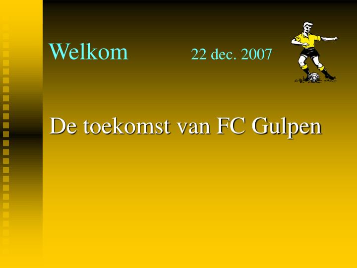 welkom 22 dec 2007