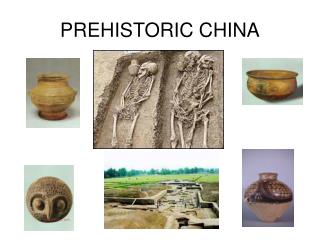 PREHISTORIC CHINA