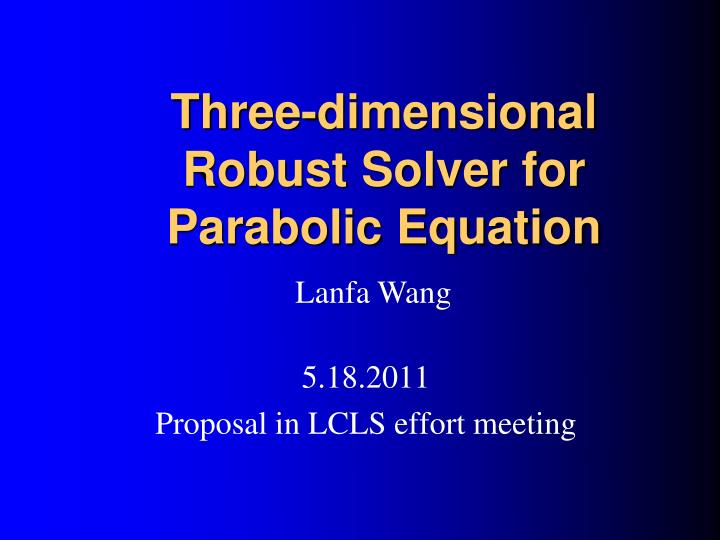three dimensional robust solver for parabolic equation