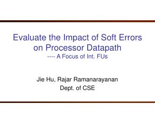 Evaluate the Impact of Soft Errors on Processor Datapath ---- A Focus of Int. FUs