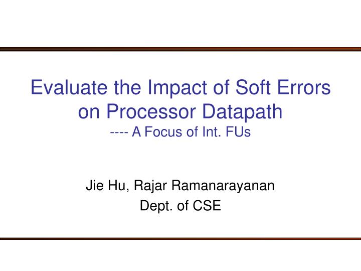 evaluate the impact of soft errors on processor datapath a focus of int fus