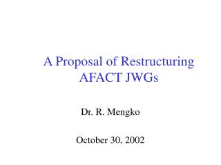 A Proposal of Restructuring AFACT JWGs