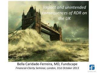Bella Caridade-Ferreira, MD, Fundscape Financial-Clarity Seminar, London, 31st October 2013
