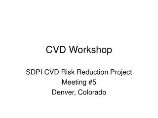 CVD Workshop