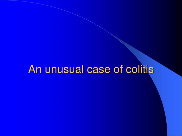 an unusual case of colitis