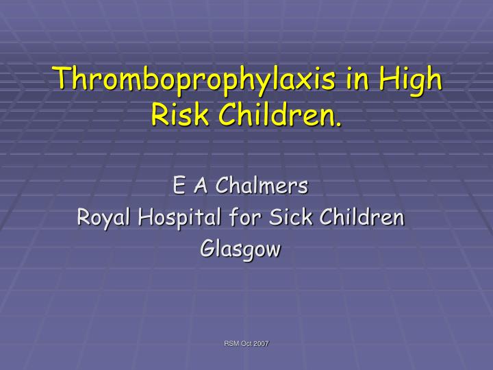thromboprophylaxis in high risk children