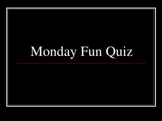 Monday Fun Quiz