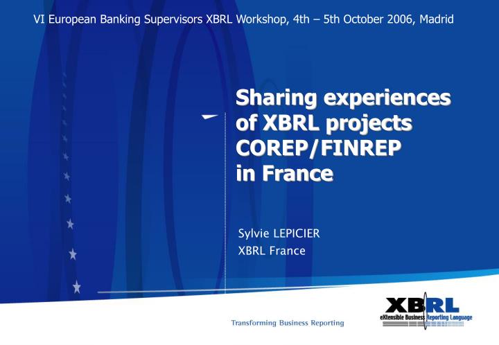 sharing experiences of xbrl projects corep finrep in france