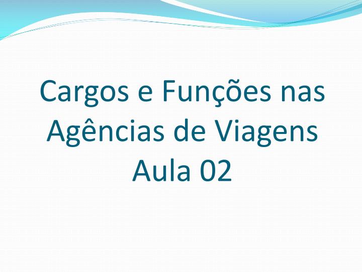 cargos e fun es nas ag ncias de viagens aula 02