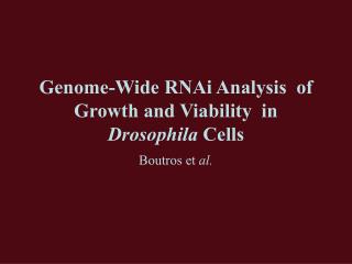 Genome-Wide RNAi Analysis of Growth and Viability in Drosophila Cells