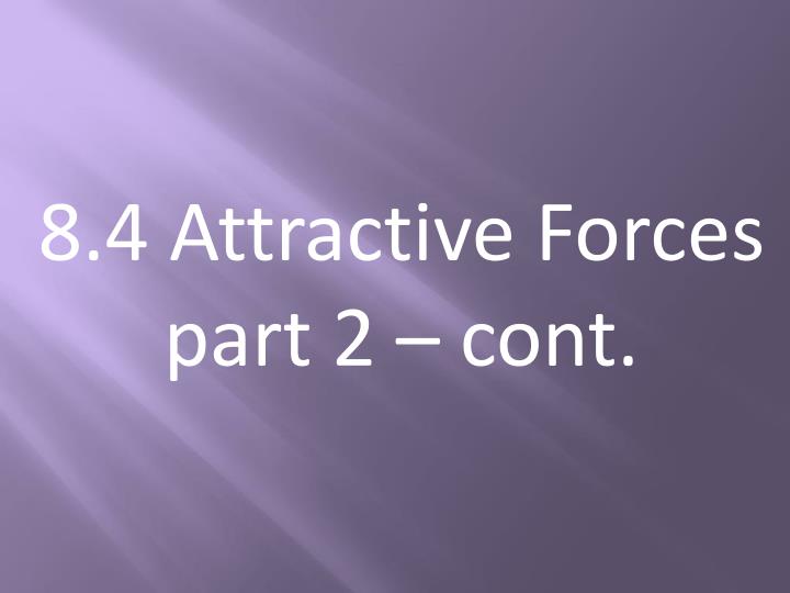 8 4 attractive forces part 2 cont