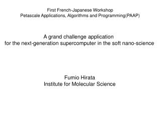 First French-Japanese Workshop Petascale Applications, Algorithms and Programming(PAAP)