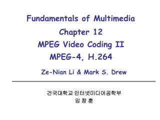 Fundamentals of Multimedia Chapter 12 MPEG Video Coding II MPEG-4, H.264