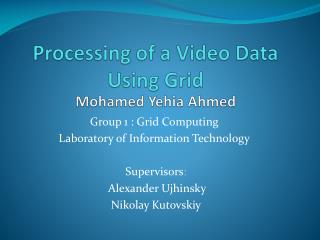 Processing of a Video Data Using Grid Mohamed Yehia Ahmed