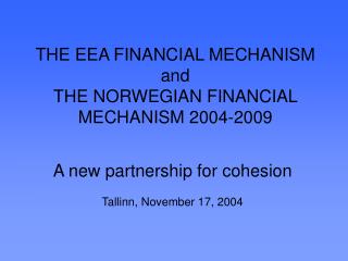 THE EEA FINANCIAL MECHANISM and THE NORWEGIAN FINANCIAL MECHANISM 2004-2009