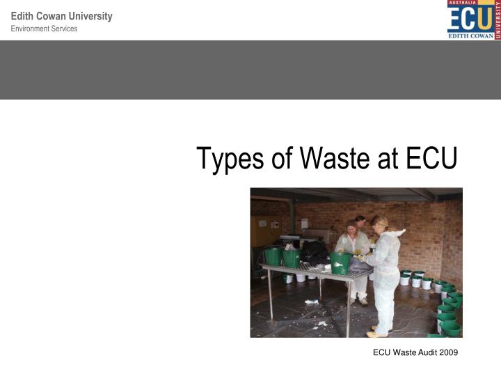 types of waste at ecu