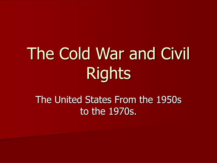 the cold war and civil rights