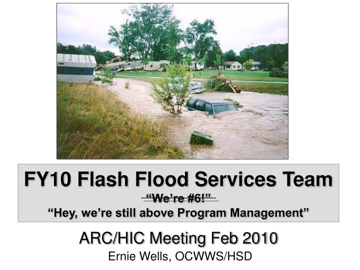 fy10 flash flood services team we re 6 hey we re still above program management