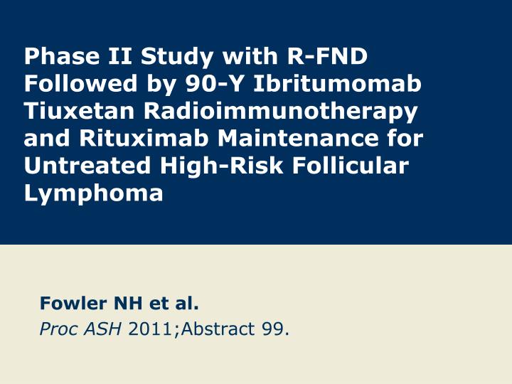 fowler nh et al proc ash 2011 abstract 99