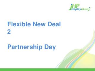 Flexible New Deal 2 Partnership Day