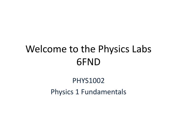 welcome to the physics labs 6fnd