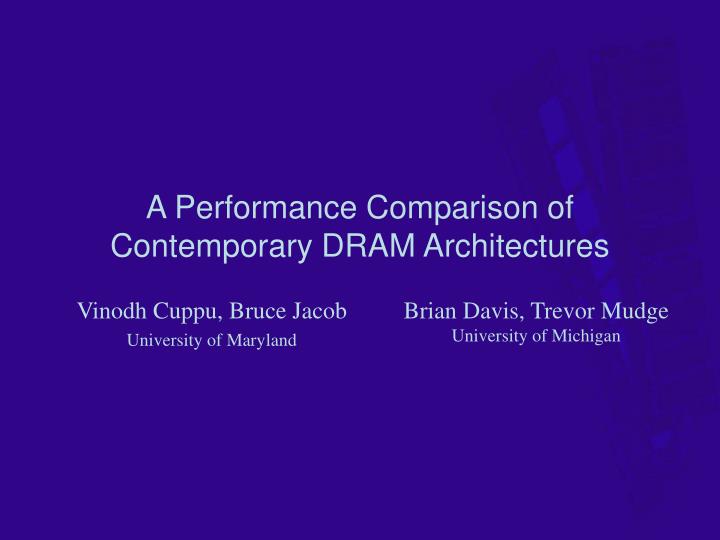 a performance comparison of contemporary dram architectures