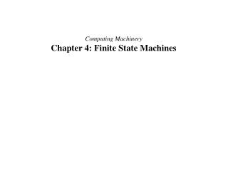 Computing Machinery Chapter 4: Finite State Machines