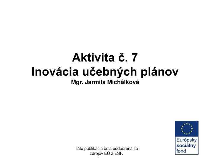 aktivita 7 inov cia u ebn ch pl nov mgr jarmila mich lkov