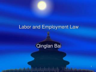 Labor and Employment Law Qinglan Bai