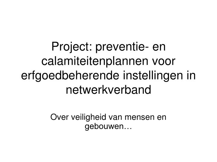 project preventie en calamiteitenplannen voor erfgoedbeherende instellingen in netwerkverband