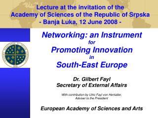 Networking: an Instrument for Promoting Innovation in South-East Europe Dr. Gilbert Fayl