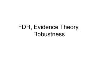 FDR, Evidence Theory, Robustness