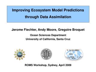 Jerome Fiechter, Andy Moore, Gregoire Broquet Ocean Sciences Department