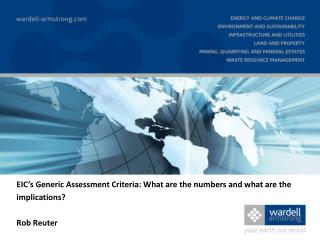EIC’s Generic Assessment Criteria: What are the numbers and what are the implications? Rob Reuter