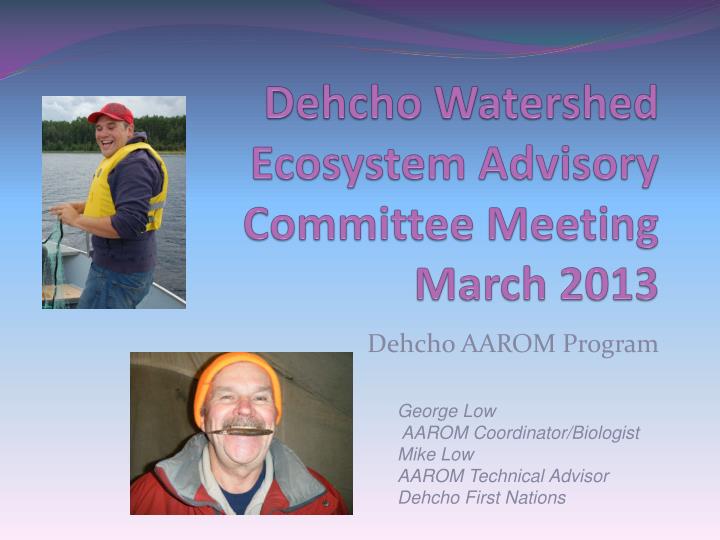dehcho watershed ecosystem advisory committee meeting march 2013