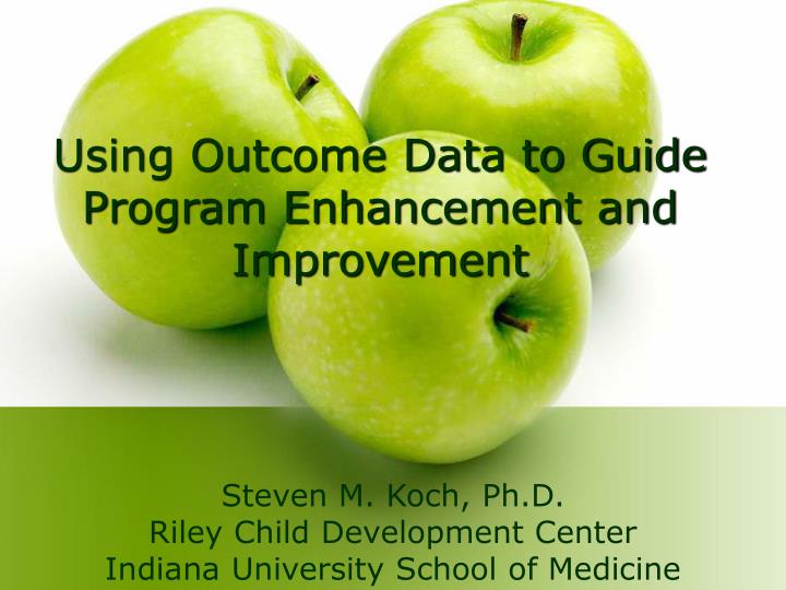 using outcome data to guide program enhancement and improvement