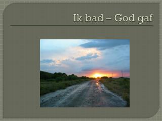 ik bad god gaf