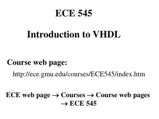 Course web page: ece.gmu/courses/ECE545/index.htm