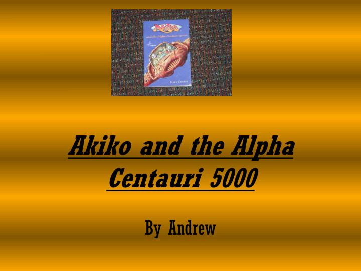 akiko and the alpha centauri 5000