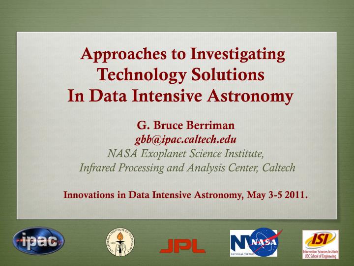 approaches to investigating technology solutions in data intensive astronomy