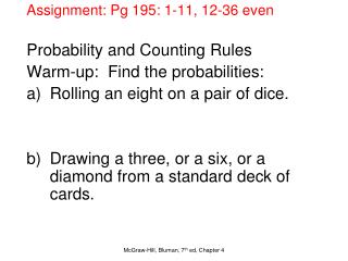 Assignment: Pg 195: 1-11, 12-36 even Probability and Counting Rules