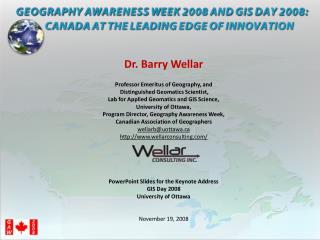Dr. Barry Wellar Professor Emeritus of Geography, and Distinguished Geomatics Scientist,