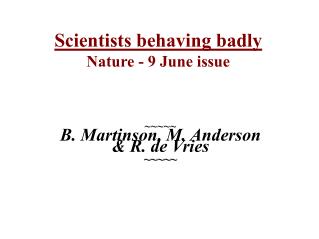 Scientists behaving badly Nature - 9 June issue