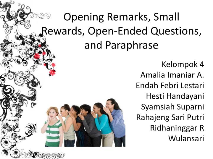 opening remarks small rewards open ended questions and paraphrase