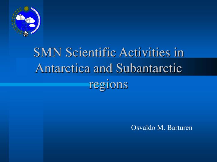 smn scientific activities in antarctica and subantarctic regions